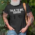 Talk To Me Goose Wear Sunglass Funny T-Shirt Birthday Gift Unisex T-Shirt Gifts for Old Men