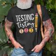 Testing Testing 123 Cute Test Day Unisex T-Shirt Gifts for Old Men