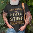Thats What I Do I Fix Stuff And I Know Things Fathers Day Unisex T-Shirt Gifts for Old Men
