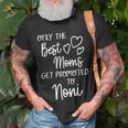 The Best Moms Get Promoted To Noni For Special Grandma Unisex T-Shirt Gifts for Old Men