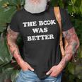 The Book Was BetterUnisex T-Shirt Gifts for Old Men