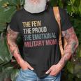 The Few The Proud The Emotional Military Mom Mamas Mothers Unisex T-Shirt Gifts for Old Men