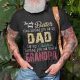The Only Thing Better Than Having You As My Dad Unisex T-Shirt Gifts for Old Men