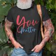 To The Person Behind Me You Are Amazing Beautiful And Enough Unisex T-Shirt Gifts for Old Men