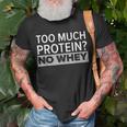 Too Much Protein No Whey Trainer Weightlifting Gym Fitness Unisex T-Shirt Gifts for Old Men
