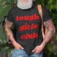 Tough Girls Club Unisex T-Shirt Gifts for Old Men Tough Girls Club Unisex T-Shirt Gifts for Old Men