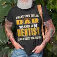 I Have Two Titles Dad And A Dentist Present T-Shirt Gifts for Old Men