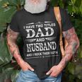 I Have Two Titles Dad And Husband Fathers Day T-Shirt Gifts for Old Men
