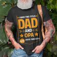 I Have Two Titles Dad And Opa Opa Fathers Day T-Shirt Gifts for Old Men
