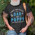 I Have Two Titles Dad And Poppy Men Retro Decor Grandpa V6 T-Shirt Gifts for Old Men
