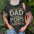 I Have Two Titles Dad And Pops Men Retro Decor Grandpa V6 T-Shirt Gifts for Old Men