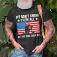 We Dont Know Them All But We Owe Them All - Veteran Unisex T-Shirt Gifts for Old Men
