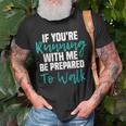 If Youre Running With Me Be Prepared To Walk Gym Clothes T-Shirt Gifts for Old Men