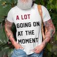 A Lot Going On At The Moment Unisex T-Shirt Gifts for Old Men A Lot Going On At The Moment Unisex T-Shirt Gifts for Old Men