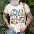 Funny April Fools Day Squad Pranks Quote April Fools Day Unisex T-Shirt Gifts for Old Men