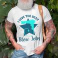 I Give The Best Blow Jobs Unisex T-Shirt Gifts for Old Men