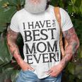 I Have The Best Mom Ever Short Sleeve Unisex Graphic Unisex T-Shirt Gifts for Old Men