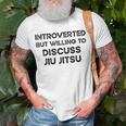 Introverted But Willing To Discuss Jiu Jitsu Martial Arts Unisex T-Shirt Gifts for Old Men