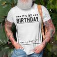 Its My Birthday Funny Sign Unisex T-Shirt Gifts for Old Men