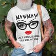 Mawmaw Like A Normal Grandma Only More Awesome Glasses Face Unisex T-Shirt Gifts for Old Men