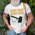 Noisyhuevos Daddy Want Daddy Need Unisex T-Shirt Gifts for Old Men