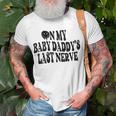 On My Baby Daddys Last Nerve On Back Unisex T-Shirt Gifts for Old Men