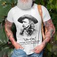 Uh Oh George Armstrong Custer Little Big Horn Unisex T-Shirt Gifts for Old Men