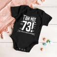 Not 73 Im 21 With 52 Years Experience Birthday Gift Funny Baby Onesie