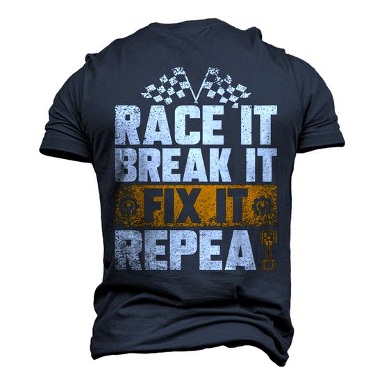 Race It Break It Fix It Repeat Funny Racing Mechanic Tshirt